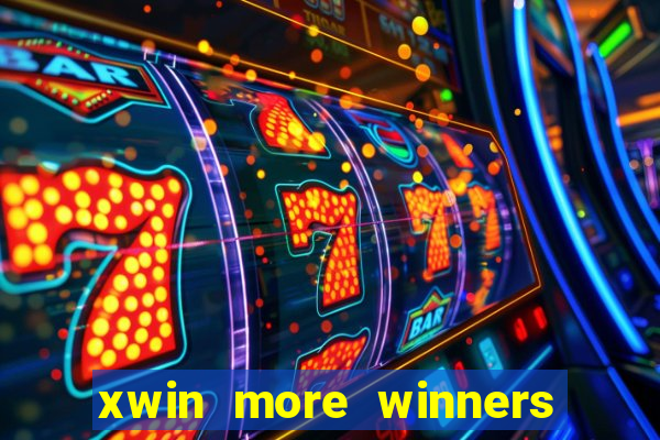 xwin more winners more fun